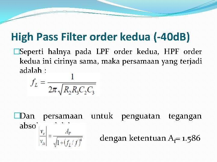 High Pass Filter order kedua (-40 d. B) �Seperti halnya pada LPF order kedua,