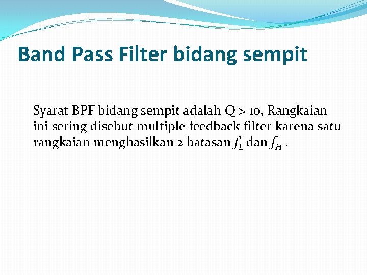 Band Pass Filter bidang sempit Syarat BPF bidang sempit adalah Q > 10, Rangkaian