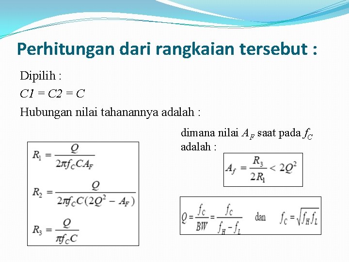 Perhitungan dari rangkaian tersebut : Dipilih : C 1 = C 2 = C