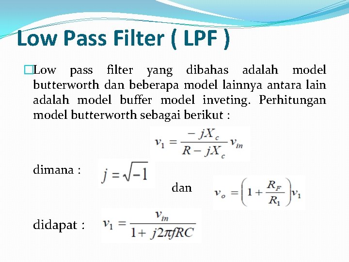 Low Pass Filter ( LPF ) �Low pass filter yang dibahas adalah model butterworth