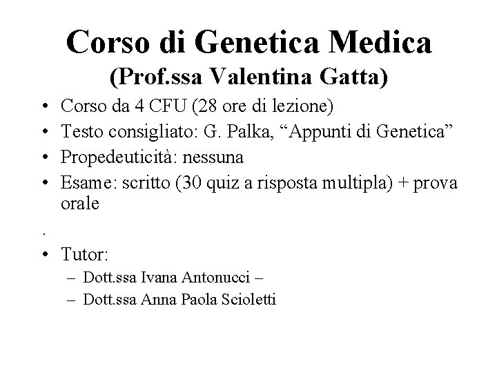 Corso di Genetica Medica (Prof. ssa Valentina Gatta) • • Corso da 4 CFU