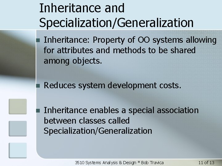 Inheritance and Specialization/Generalization n Inheritance: Property of OO systems allowing for attributes and methods