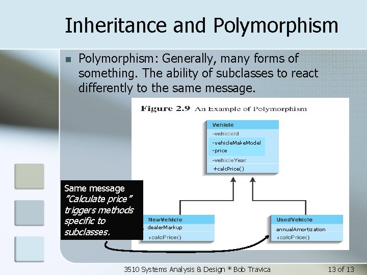 Inheritance and Polymorphism n Polymorphism: Generally, many forms of something. The ability of subclasses
