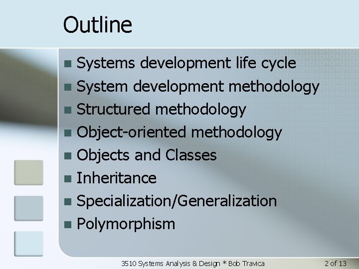 Outline Systems development life cycle n System development methodology n Structured methodology n Object-oriented