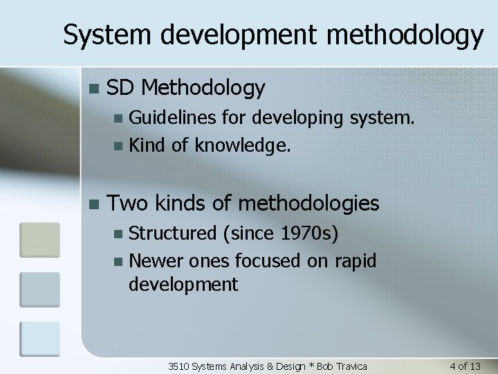 System development methodology n SD Methodology Guidelines for developing system. n Kind of knowledge.