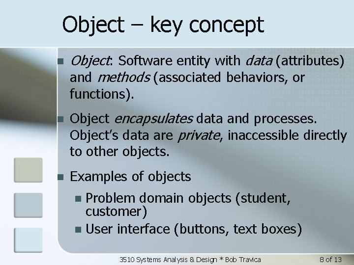 Object – key concept n Object: Software entity with data (attributes) and methods (associated