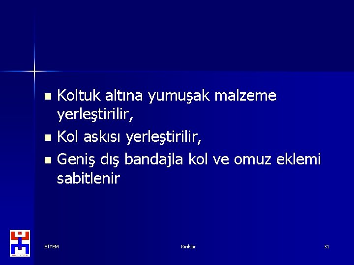 Koltuk altına yumuşak malzeme yerleştirilir, n Kol askısı yerleştirilir, n Geniş dış bandajla kol