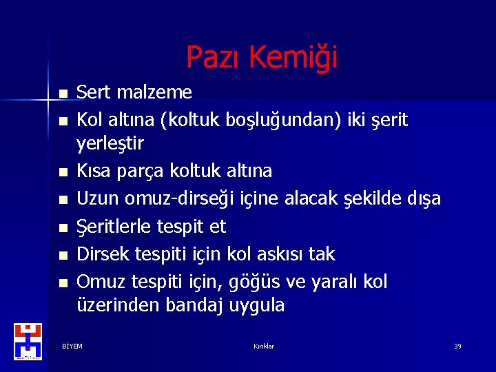 Pazı Kemiği n n n n Sert malzeme Kol altına (koltuk boşluğundan) iki şerit