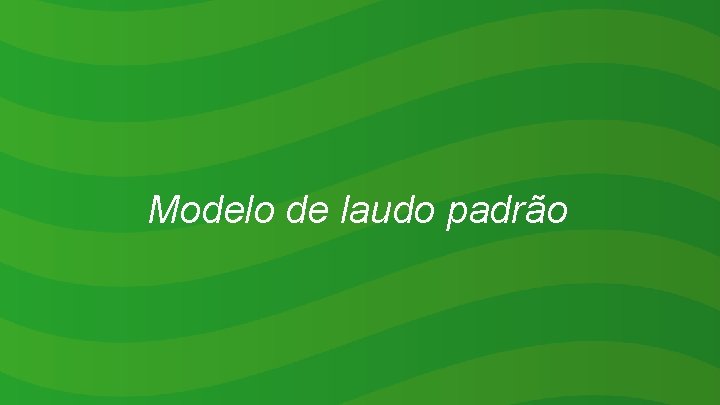 Modelo de laudo padrão 