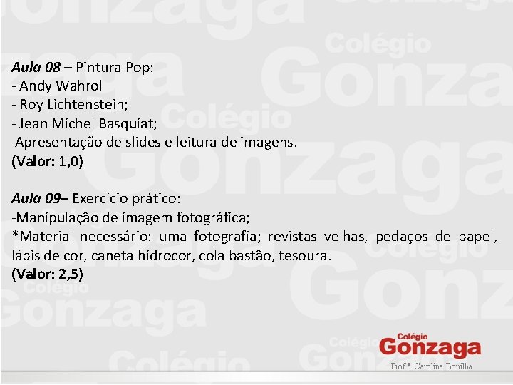 Aula 08 – Pintura Pop: - Andy Wahrol - Roy Lichtenstein; - Jean Michel
