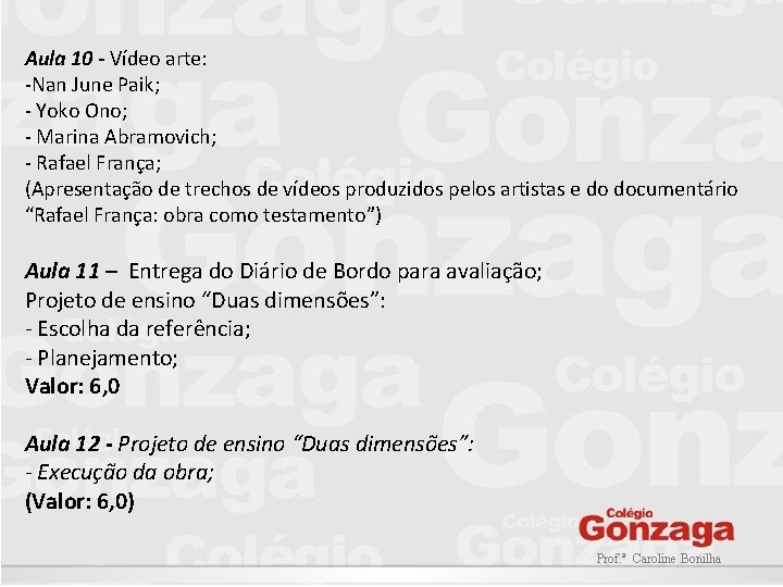 Aula 10 - Vídeo arte: -Nan June Paik; - Yoko Ono; - Marina Abramovich;