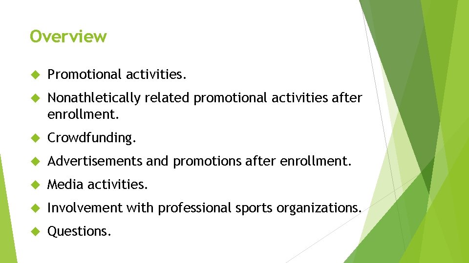 Overview Promotional activities. Nonathletically related promotional activities after enrollment. Crowdfunding. Advertisements and promotions after