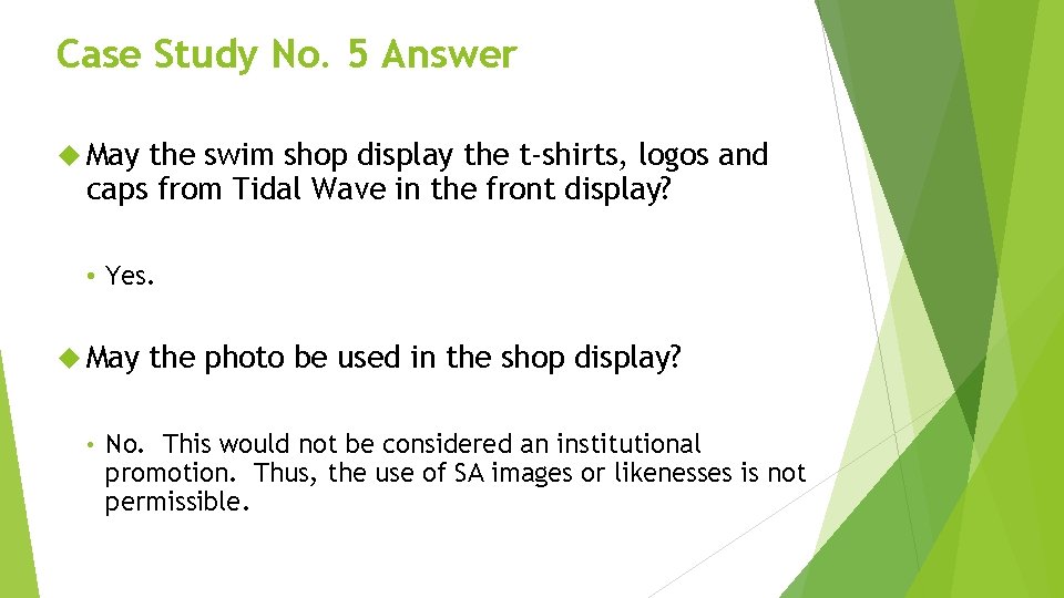Case Study No. 5 Answer May the swim shop display the t-shirts, logos and