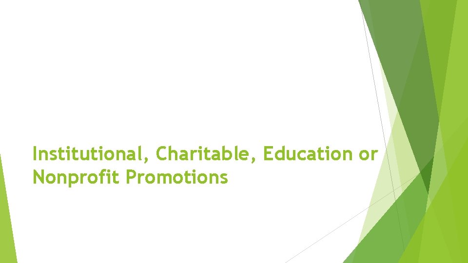 Institutional, Charitable, Education or Nonprofit Promotions 