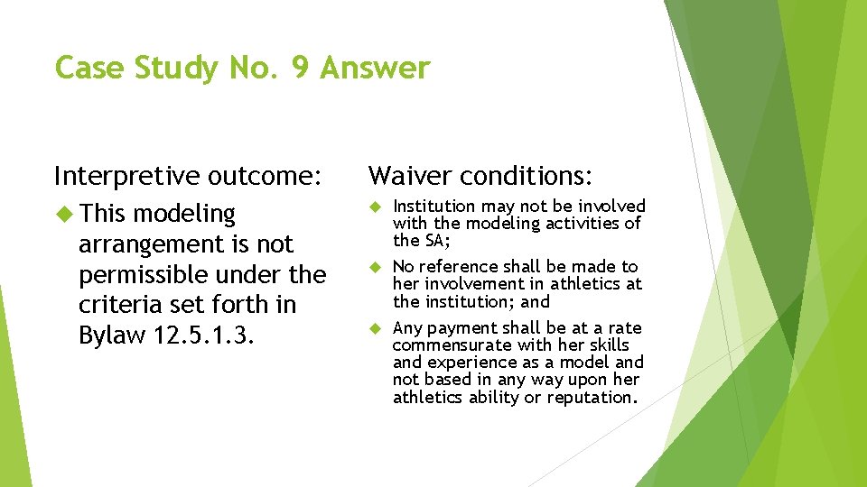 Case Study No. 9 Answer Interpretive outcome: Waiver conditions: This modeling arrangement is not