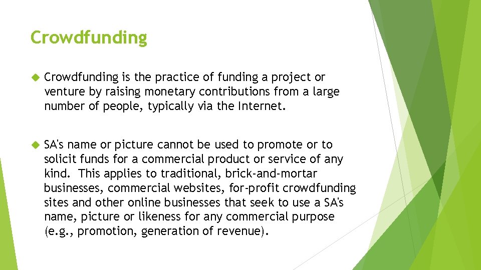 Crowdfunding is the practice of funding a project or venture by raising monetary contributions