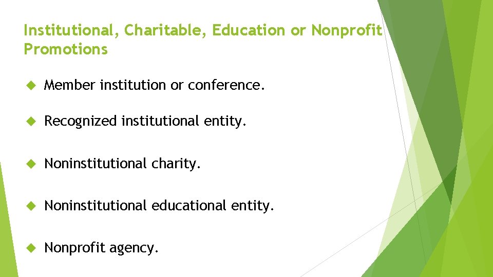 Institutional, Charitable, Education or Nonprofit Promotions Member institution or conference. Recognized institutional entity. Noninstitutional