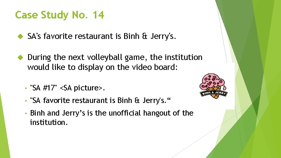 Case Study No. 14 SA's favorite restaurant is Binh & Jerry's. During the next