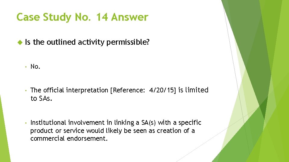 Case Study No. 14 Answer Is the outlined activity permissible? • No. • The