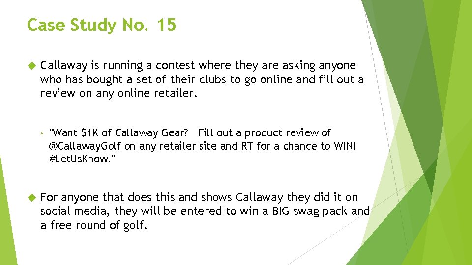 Case Study No. 15 Callaway is running a contest where they are asking anyone