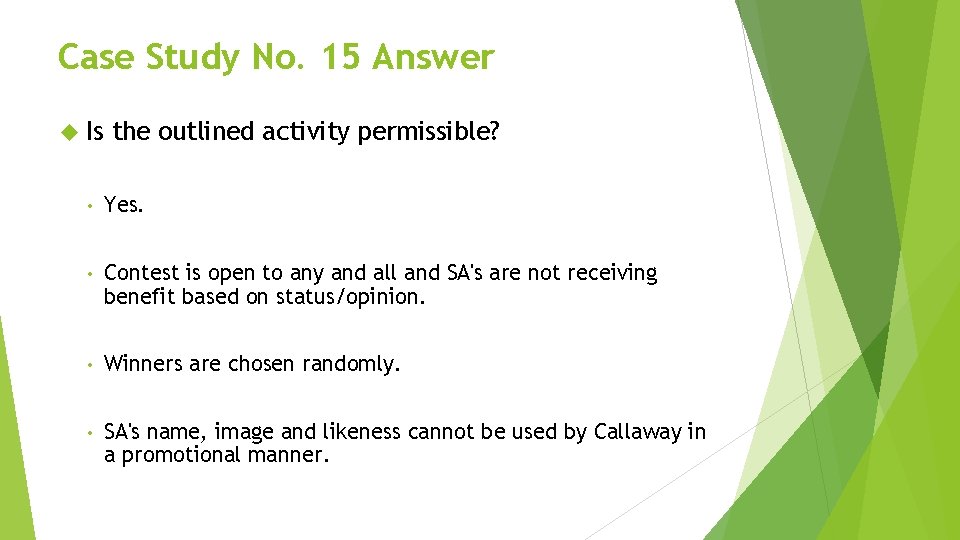 Case Study No. 15 Answer Is the outlined activity permissible? • Yes. • Contest