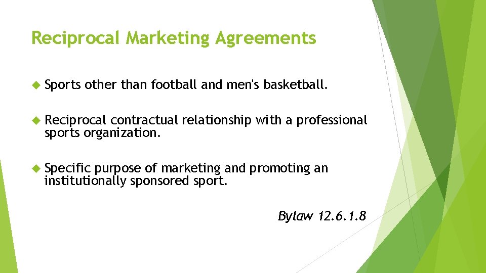 Reciprocal Marketing Agreements Sports other than football and men's basketball. Reciprocal contractual relationship with