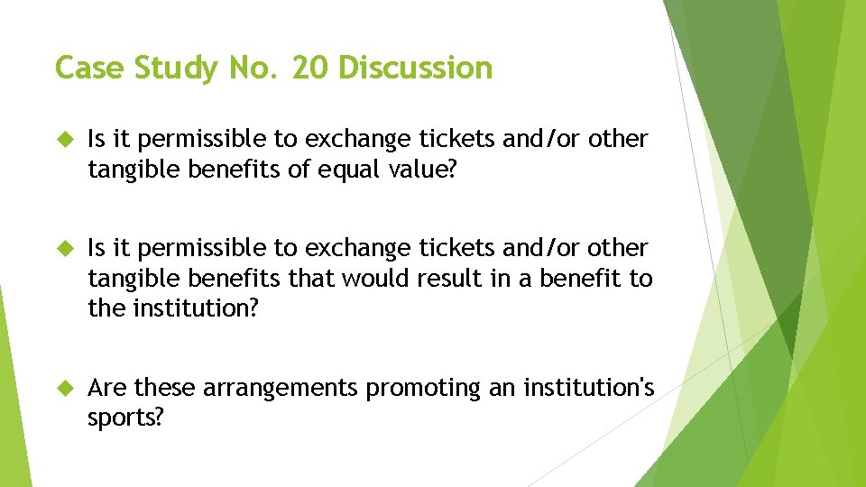 Case Study No. 20 Discussion Is it permissible to exchange tickets and/or other tangible