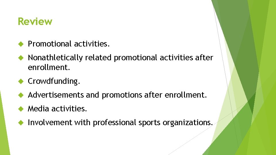 Review Promotional activities. Nonathletically related promotional activities after enrollment. Crowdfunding. Advertisements and promotions after