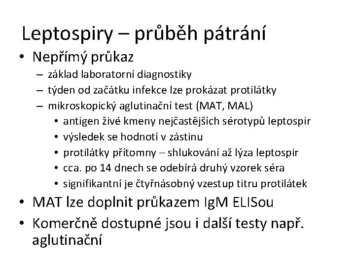Leptospiry – průběh pátrání • Nepřímý průkaz – základ laboratorní diagnostiky – týden od