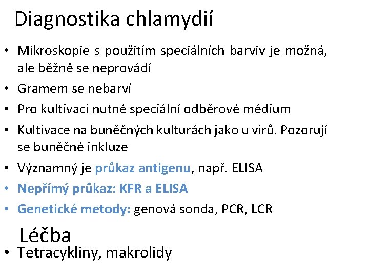 Diagnostika chlamydií • Mikroskopie s použitím speciálních barviv je možná, ale běžně se neprovádí