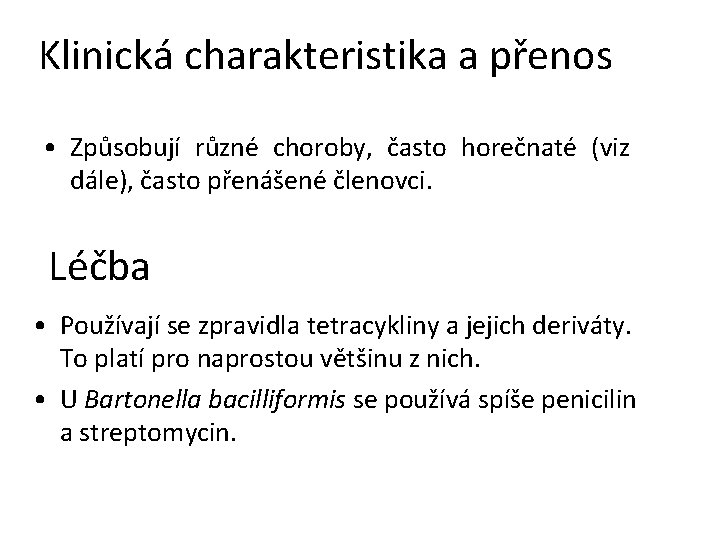 Klinická charakteristika a přenos • Způsobují různé choroby, často horečnaté (viz dále), často přenášené