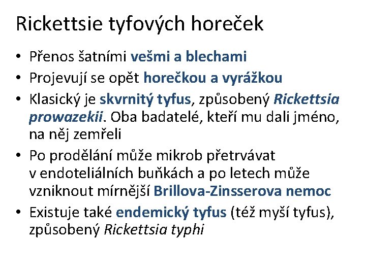 Rickettsie tyfových horeček • Přenos šatními vešmi a blechami • Projevují se opět horečkou