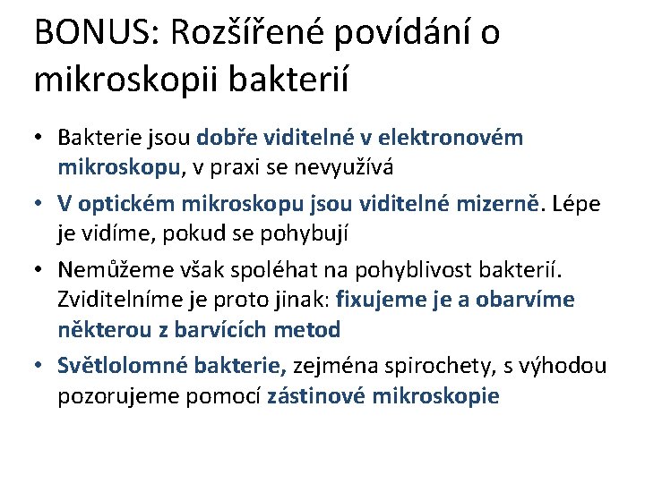 BONUS: Rozšířené povídání o mikroskopii bakterií • Bakterie jsou dobře viditelné v elektronovém mikroskopu,