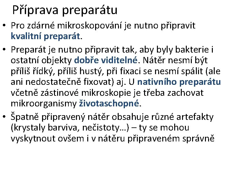 Příprava preparátu • Pro zdárné mikroskopování je nutno připravit kvalitní preparát. • Preparát je