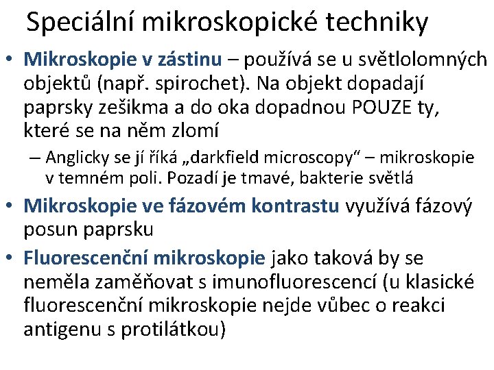 Speciální mikroskopické techniky • Mikroskopie v zástinu – používá se u světlolomných objektů (např.