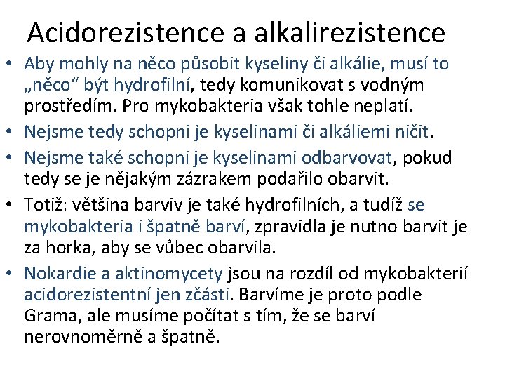 Acidorezistence a alkalirezistence • Aby mohly na něco působit kyseliny či alkálie, musí to