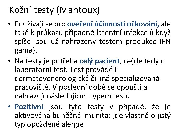 Kožní testy (Mantoux) • Používají se pro ověření účinnosti očkování, ale také k průkazu