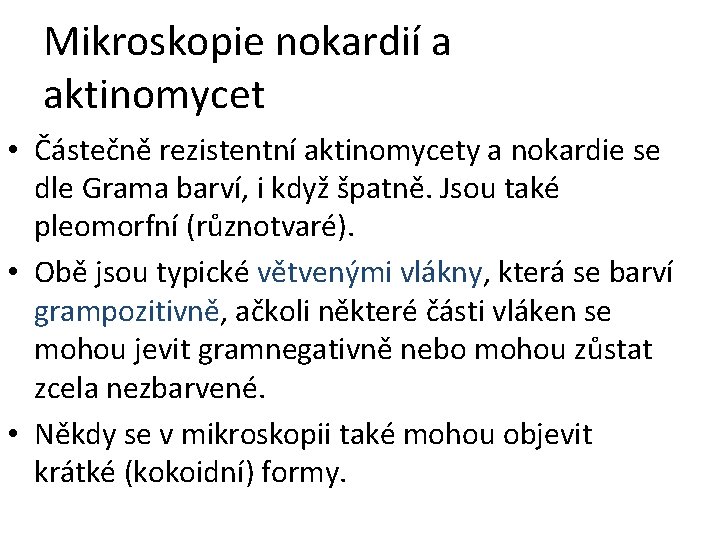 Mikroskopie nokardií a aktinomycet • Částečně rezistentní aktinomycety a nokardie se dle Grama barví,
