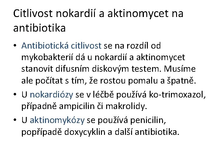 Citlivost nokardií a aktinomycet na antibiotika • Antibiotická citlivost se na rozdíl od mykobakterií