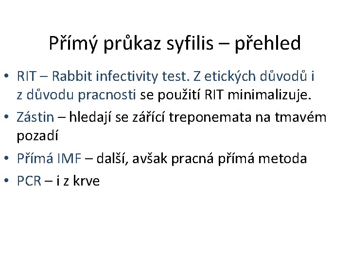 Přímý průkaz syfilis – přehled • RIT – Rabbit infectivity test. Z etických důvodů