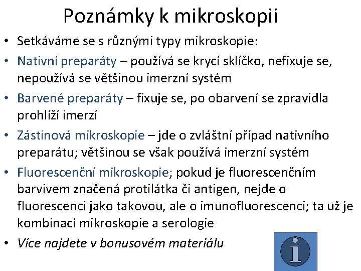 Poznámky k mikroskopii • Setkáváme se s různými typy mikroskopie: • Nativní preparáty –