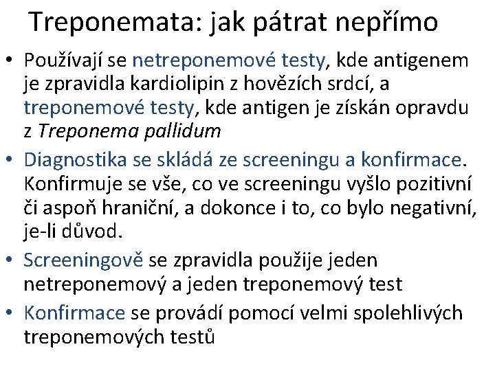 Treponemata: jak pátrat nepřímo • Používají se netreponemové testy, kde antigenem je zpravidla kardiolipin