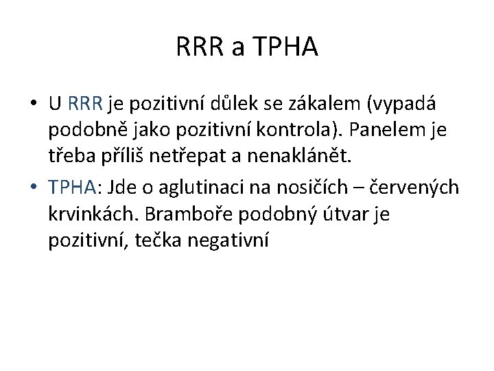 RRR a TPHA • U RRR je pozitivní důlek se zákalem (vypadá podobně jako