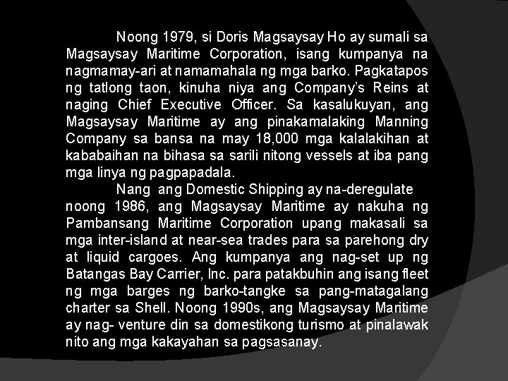 Noong 1979, si Doris Magsaysay Ho ay sumali sa Magsaysay Maritime Corporation, isang kumpanya