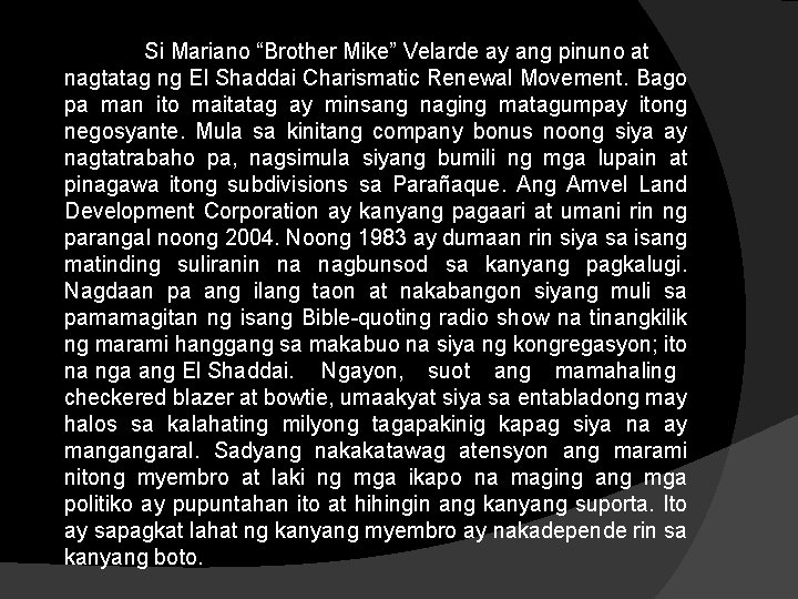 Si Mariano “Brother Mike” Velarde ay ang pinuno at nagtatag ng El Shaddai Charismatic