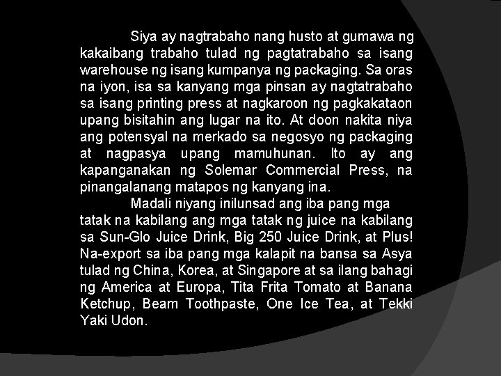 Siya ay nagtrabaho nang husto at gumawa ng kakaibang trabaho tulad ng pagtatrabaho sa