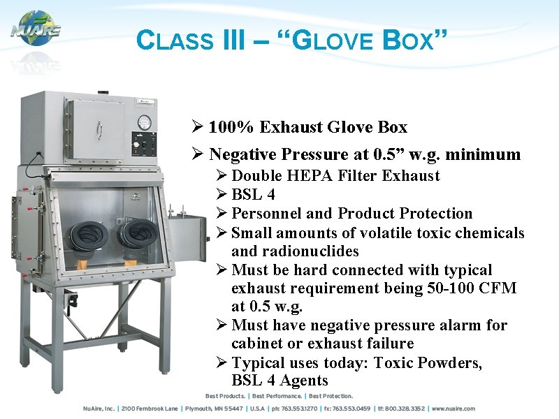 CLASS III – “GLOVE BOX” Ø 100% Exhaust Glove Box Ø Negative Pressure at