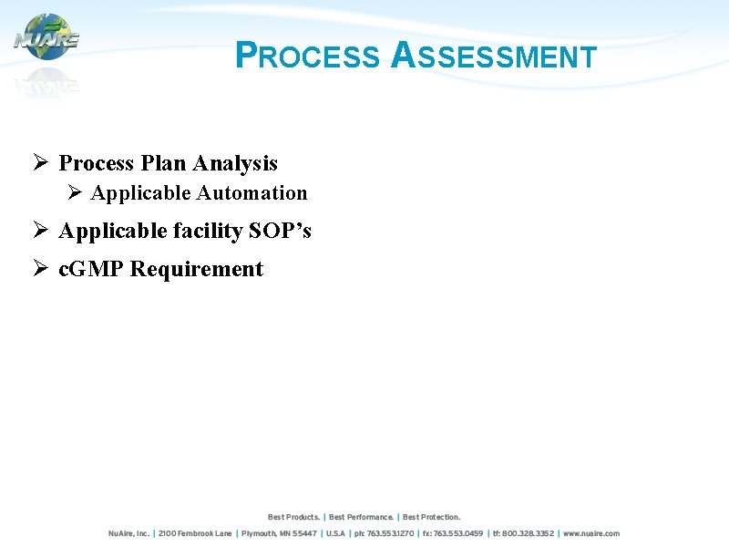PROCESS ASSESSMENT Ø Process Plan Analysis Ø Applicable Automation Ø Applicable facility SOP’s Ø