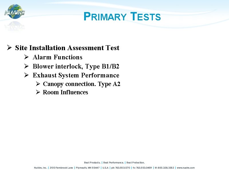 PRIMARY TESTS Ø Site Installation Assessment Test Ø Alarm Functions Ø Blower interlock, Type