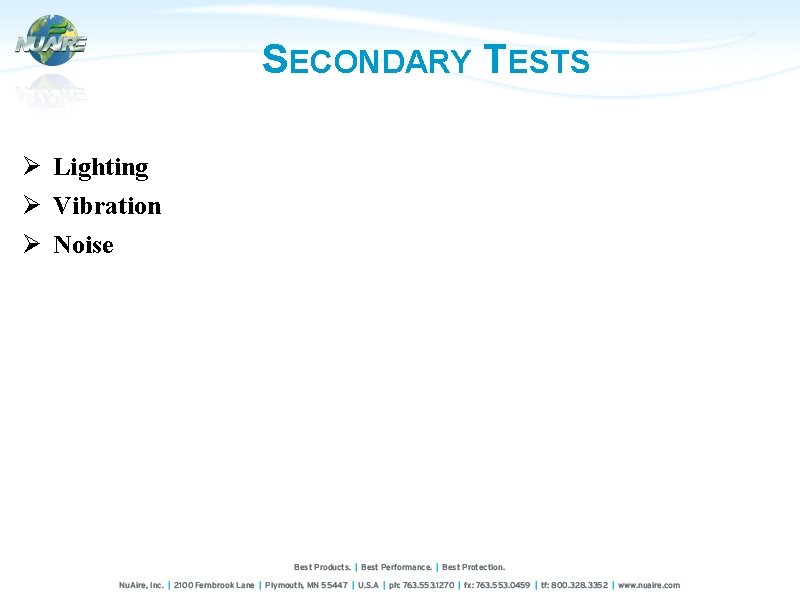 SECONDARY TESTS Ø Lighting Ø Vibration Ø Noise 